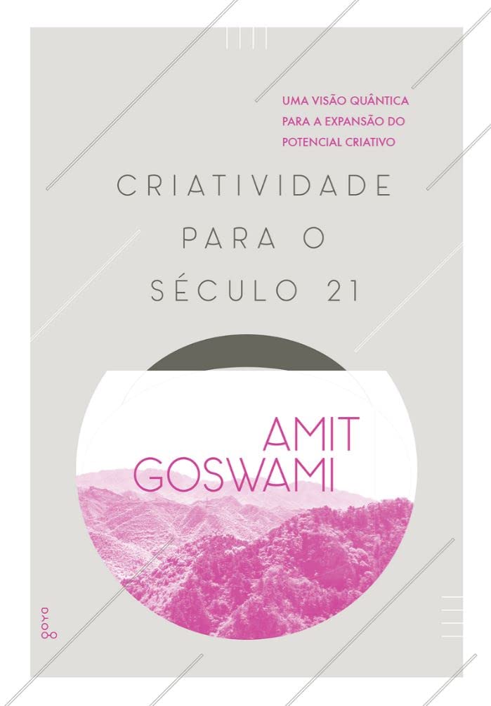 Criatividade Para o Século 21: Uma Visão Quântica para a Expansão do Potencial Criativo