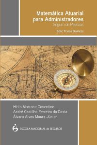 Matemática atuarial para administradores - seguro de pessoas – série textos didáticos