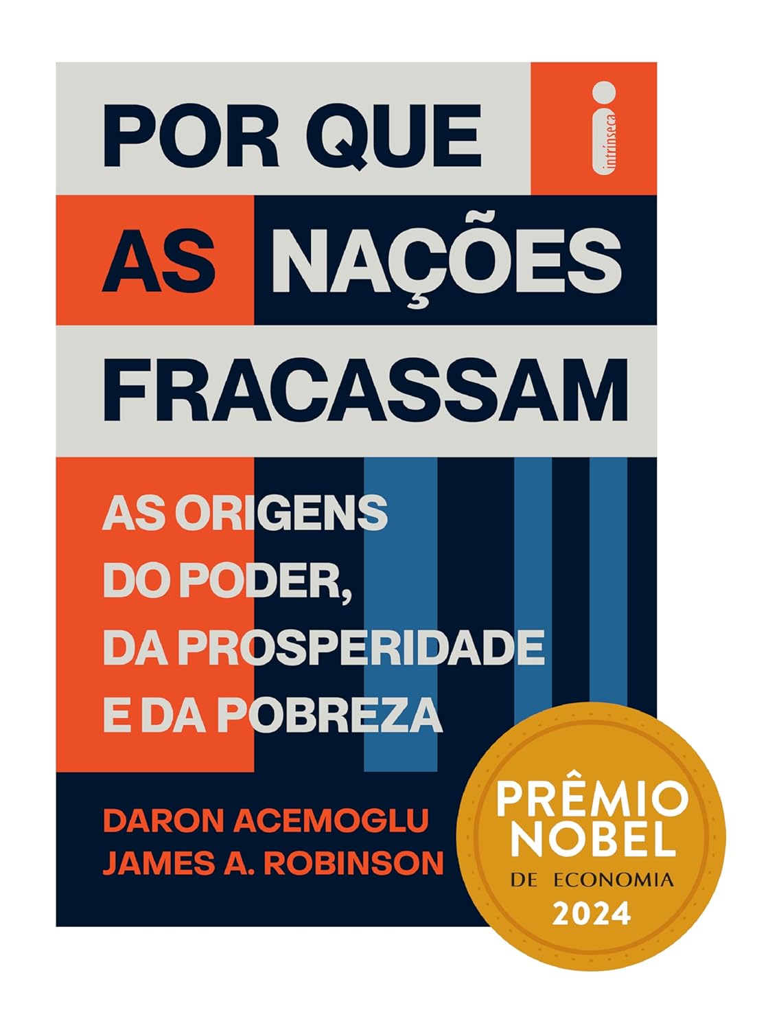 Por que as nações fracassam: As origens do poder, da prosperidade e da pobreza - Prêmio Nobel de Economia 2024