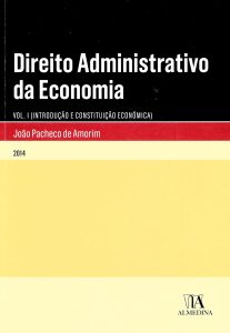 Direito Administrativo da Economia: Introdução e Constituição Econômica (Volume 1)