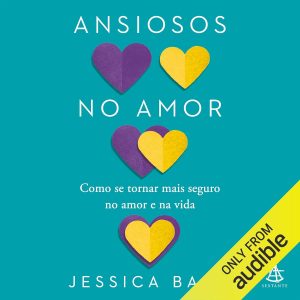 Ansiosos no amor: Como se tornar mais seguro no amor e na vida