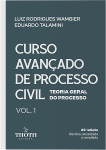 Curso Avançado de Processo Civil: Teoria Geral do Processo- 22ª Edição. Vol. I: .