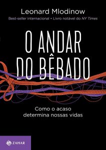 O andar do bêbado: Como o acaso determina nossas vidas