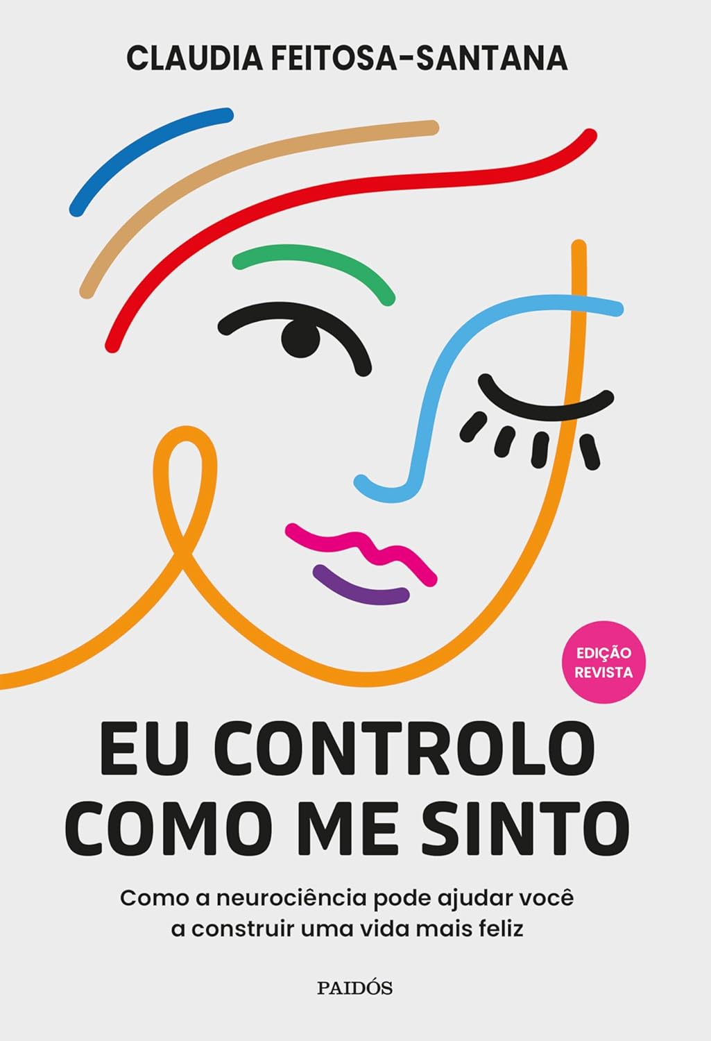 Eu controlo como me sinto - Edição Revista: Como a neurociência pode ajudar você a construir uma vida mais feliz