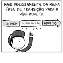 mais precisamente da minha fase de transição para a vida adulta