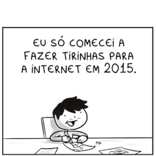eu só comecei a fazer tirinhas para a internet em 2015