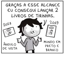 graças a esse alcance eu consegui lançar 2 livros de tirinhas 