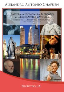 Raíces de la economía de mercado en la Escolástica católica: Reflexiones de la Escolástica tomista tardía sobre economía y ética (Biblioteca Instituto Acton nº 15) (Spanish Edition)
