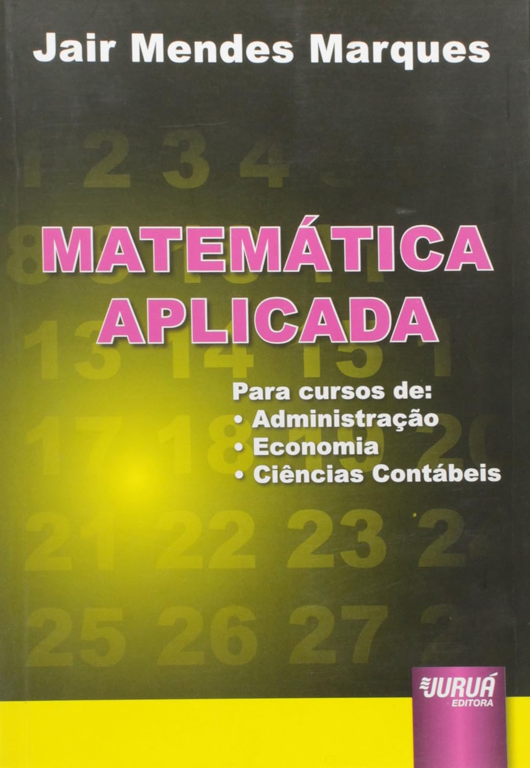 Matemática Aplicada - Para os cursos de Administração, Economia e Ciências Contábeis