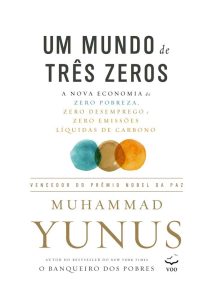 Um mundo de três zeros – A nova economia de zero pobreza, zero desemprego e zero emissões líquidas de carbono