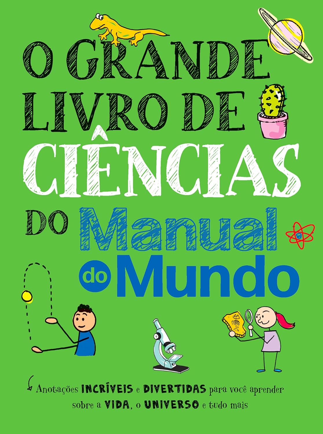 O grande livro de ciências do Manual do Mundo: Anotações incríveis e divertidas para você aprender sobre a vida, o universo e tudo mais