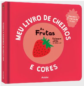 Meu livro de cheiros e cores: As frutas