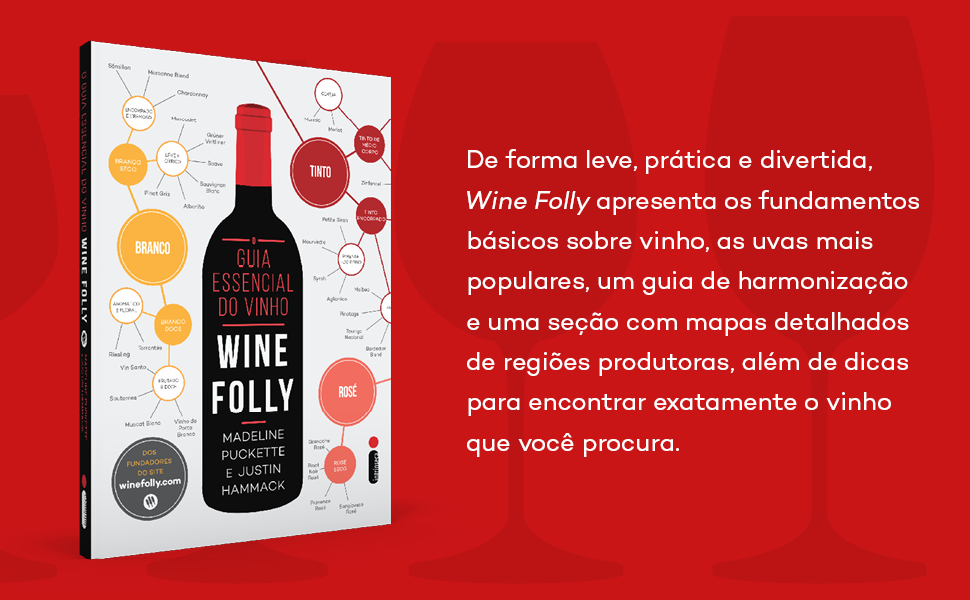 Wine Folly, Madeline Puckette, Justin Hammack, Não ficção, Vinhos, Editora Intrínseca 