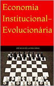 Economia Institucional-Evolucionária: Interesses, Instituições e Desenvolvimento