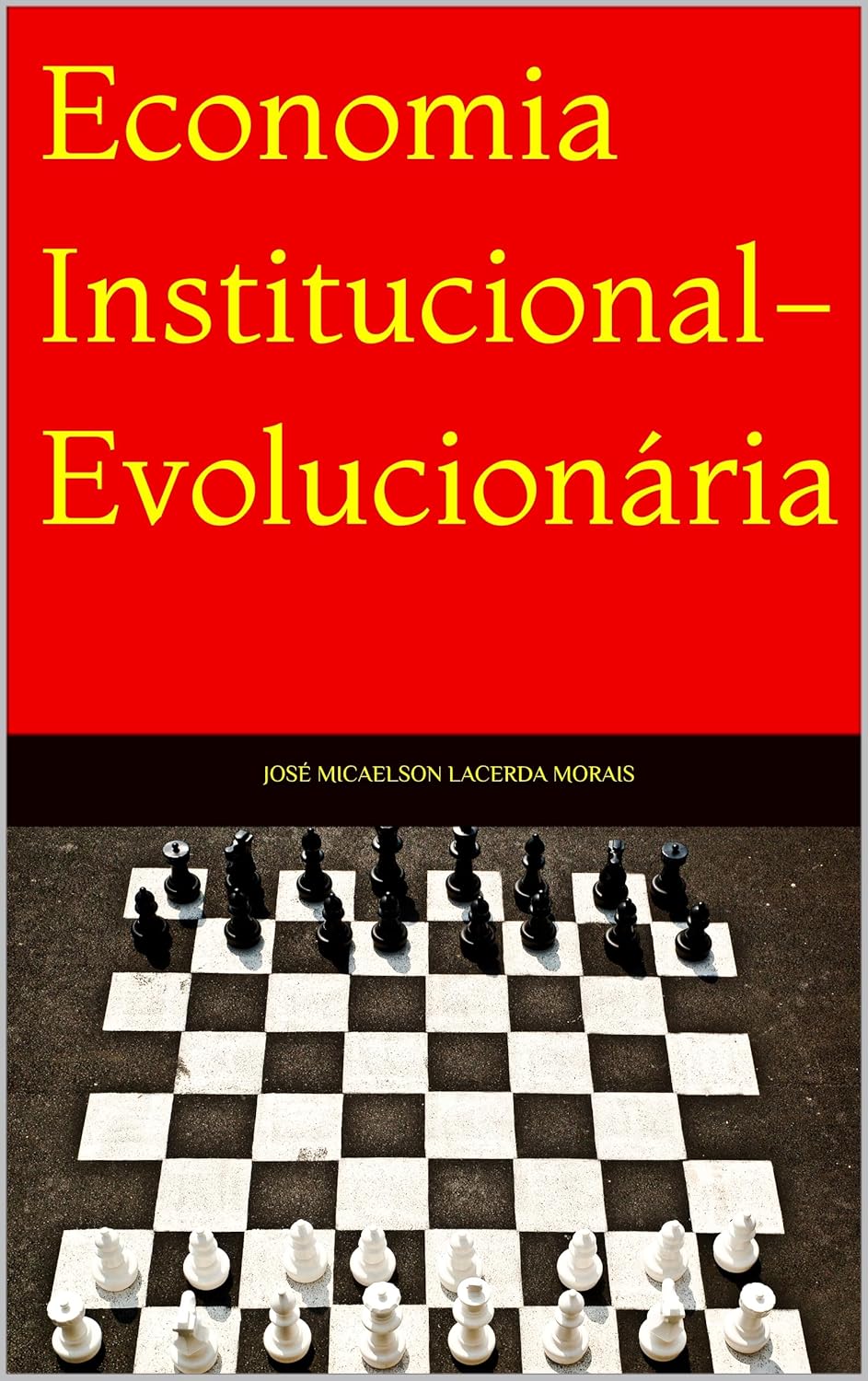 Economia Institucional-Evolucionária: Interesses, Instituições e Desenvolvimento