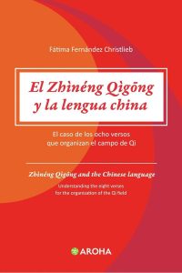 El Zhineng Qigong Y La Lengua China: El caso de los ocho versos que organizan el campo de Qi (Spanish Edition)