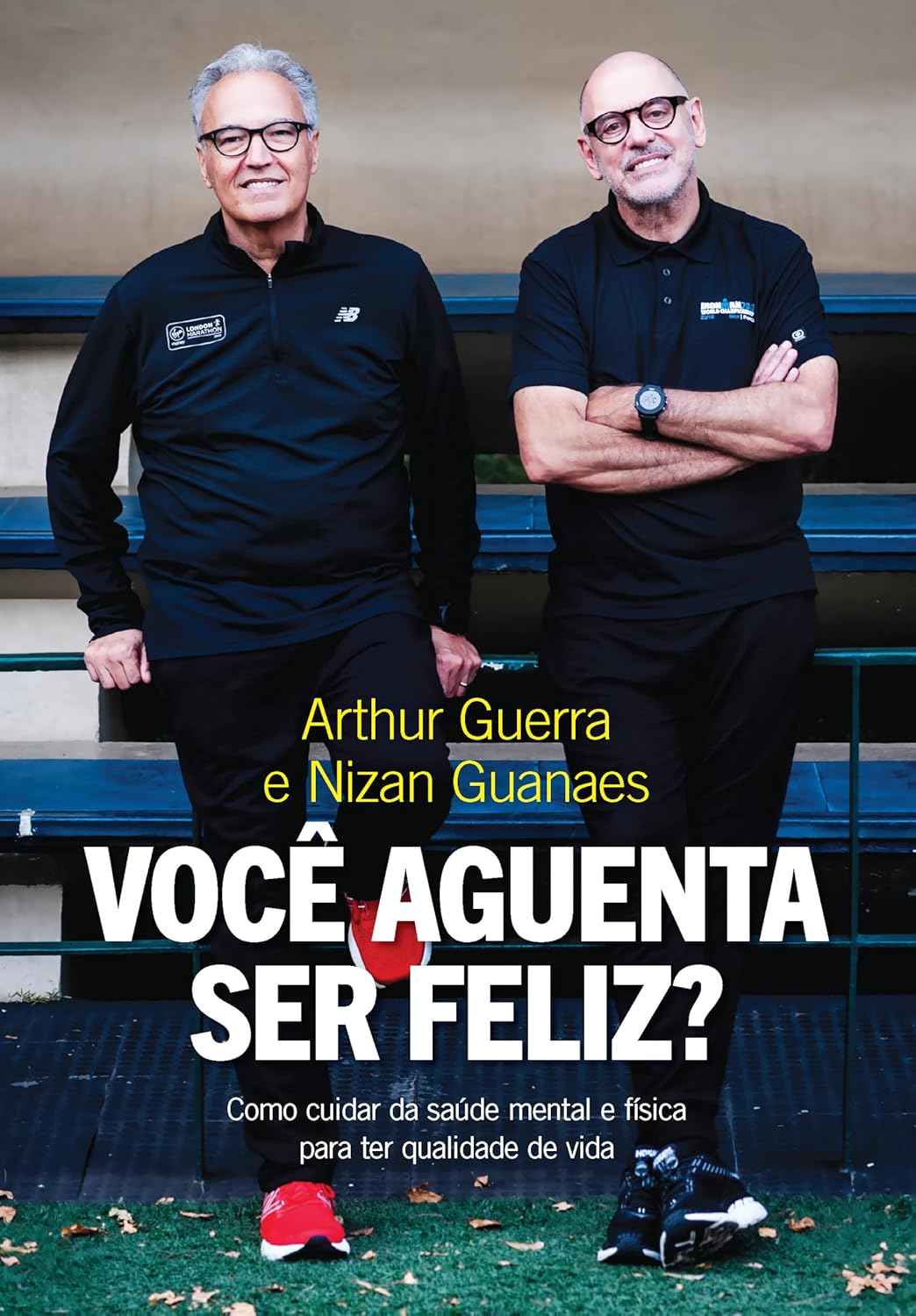 Você aguenta ser feliz?: Como cuidar da saúde mental e física para ter qualidade de vida