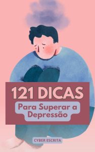 121 Dicas para Superar a Depressão: Encontre força, clareza e renovação com passos simples e eficazes para transformar sua vida. (Autoajuda e Saúde Livro 11)