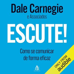 Escute!: Como se comunicar de forma eficaz