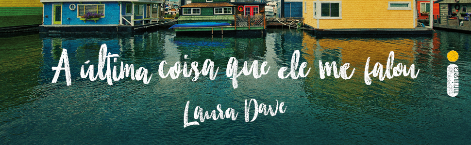 A última coisa que ele me falou, The Last Thing He Told Me, Suspense, Romance, thriller, família