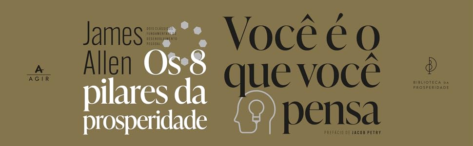 pilares, prosperidade, James Allen, Jacob Petry, pensa, lei atração, 8 pilares da prosperidade