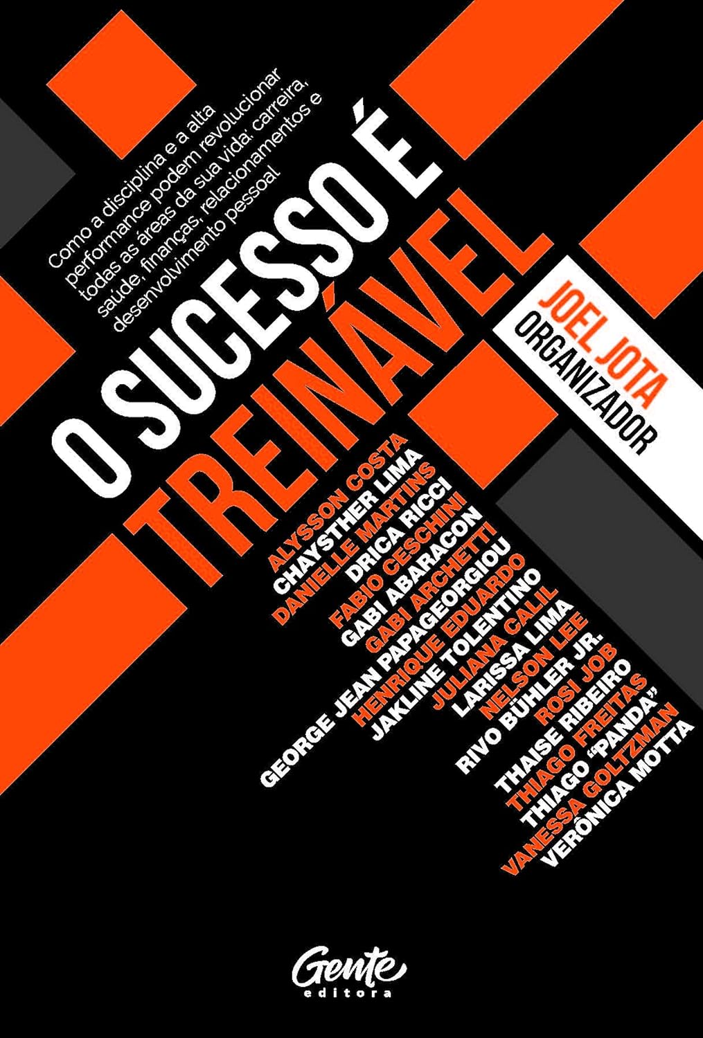 O Sucesso é Treinável: Como a disciplina e a alta performance podem revolucionar todas as áreas de sua vida: carreira, saúde, finanças, relacionamentos e desenvolvimento pessoal.
