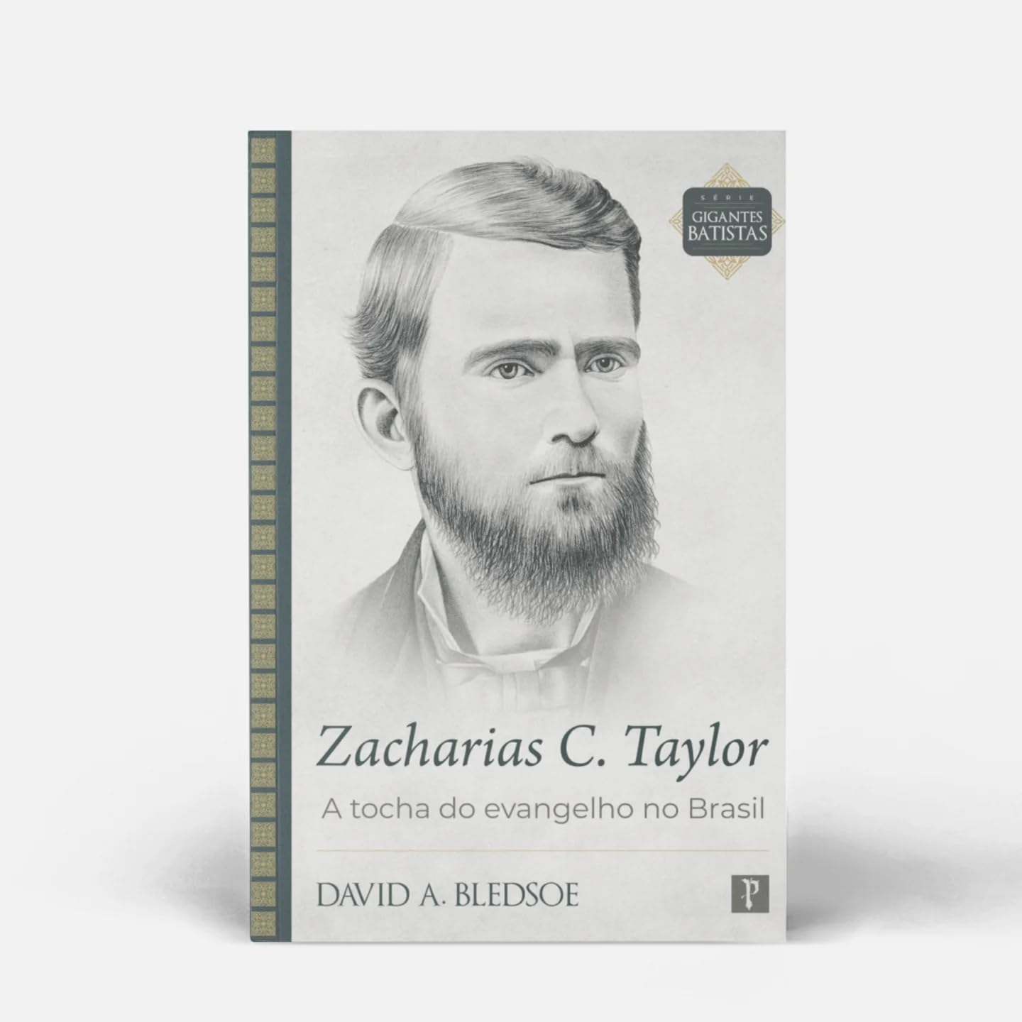 ZACHARIAS C. TAYLOR - A TOCHA DO EVANGELHO NO BRASIL