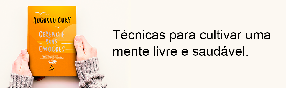 emoções, sentimento, augusto cury, vida, psicologia, mente saudável