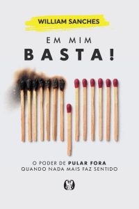 Em mim Basta!: o Poder de Pular Fora Quando Nada Mais faz Sentido