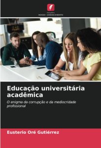 Educação universitária acadêmica: O enigma da corrupção e da mediocridade profissional