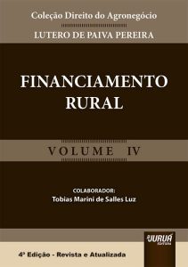 Financiamento Rural - Volume IV - Coleção Direito do Agronegócio