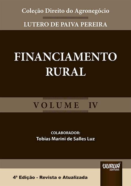 Financiamento Rural - Volume IV - Coleção Direito do Agronegócio