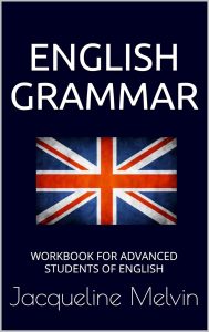 English Grammar: WORKBOOK FOR ADVANCED STUDENTS OF ENGLISH (English Edition)