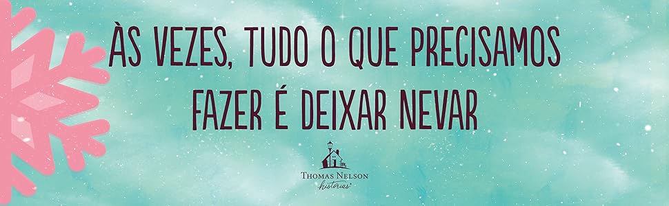 Às vezes, tudo o que precisamos fazer é deixar nevar