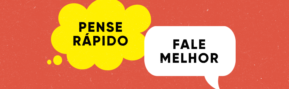 pense rapido, fale melhor