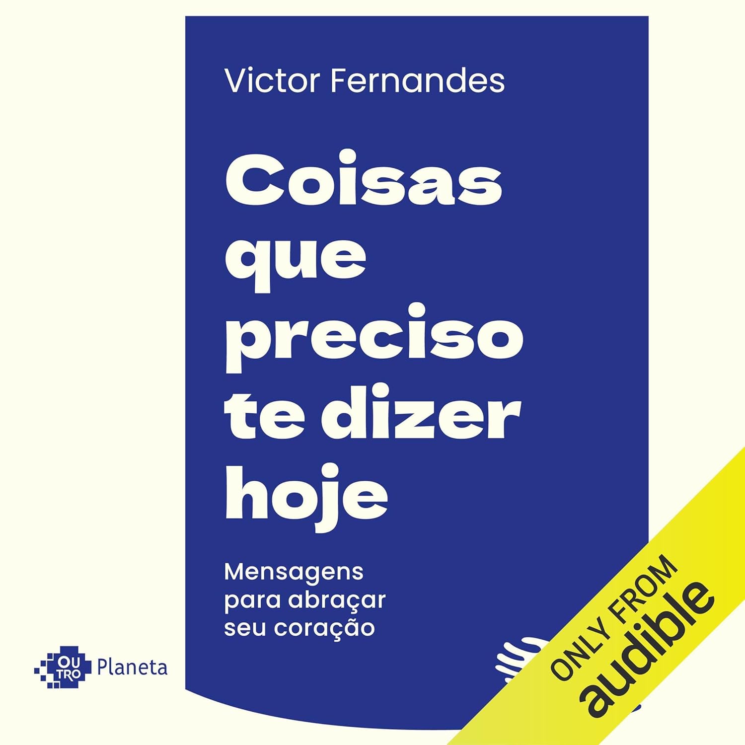 Coisas que preciso te dizer hoje: Mensagens para abraçar seu coração