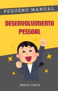 Pequeno Manual do Desenvolvimento Pessoal