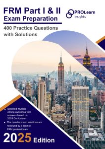 FRM Part I & II Exam Preparation - 400 Practice Questions with Solutions: 2025 Edition FRM Part 1 & 2