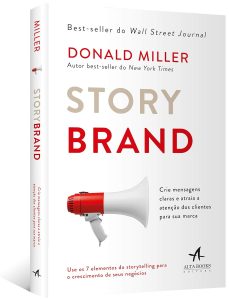 Storybrand: Crie Mensagens Claras e Atraia a Atenção dos Clientes Para sua Marca