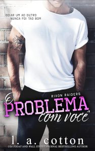 O Problema Com Você (Série Rixon Raiders Livro 1)