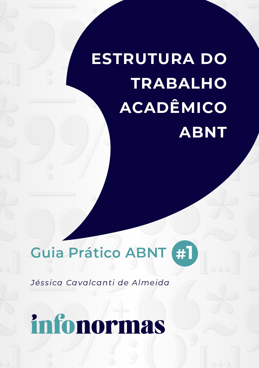 Estrutura do Trabalho Acadêmico ABNT: guia prático infonormas ABNT