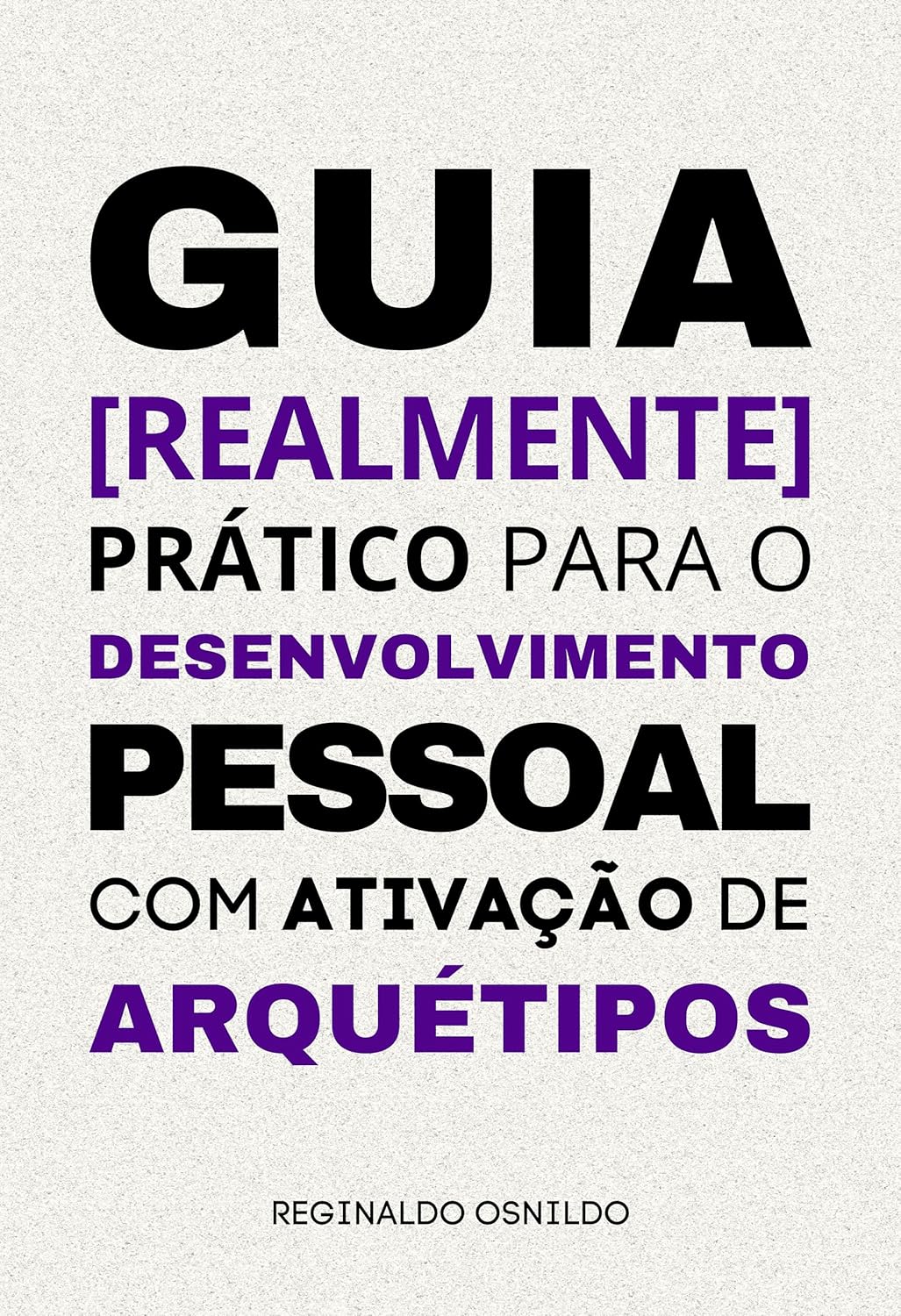 Guia [realmente] prático para o desenvolvimento pessoal com ativação de arquétipos (Arquétipos no dia a dia)