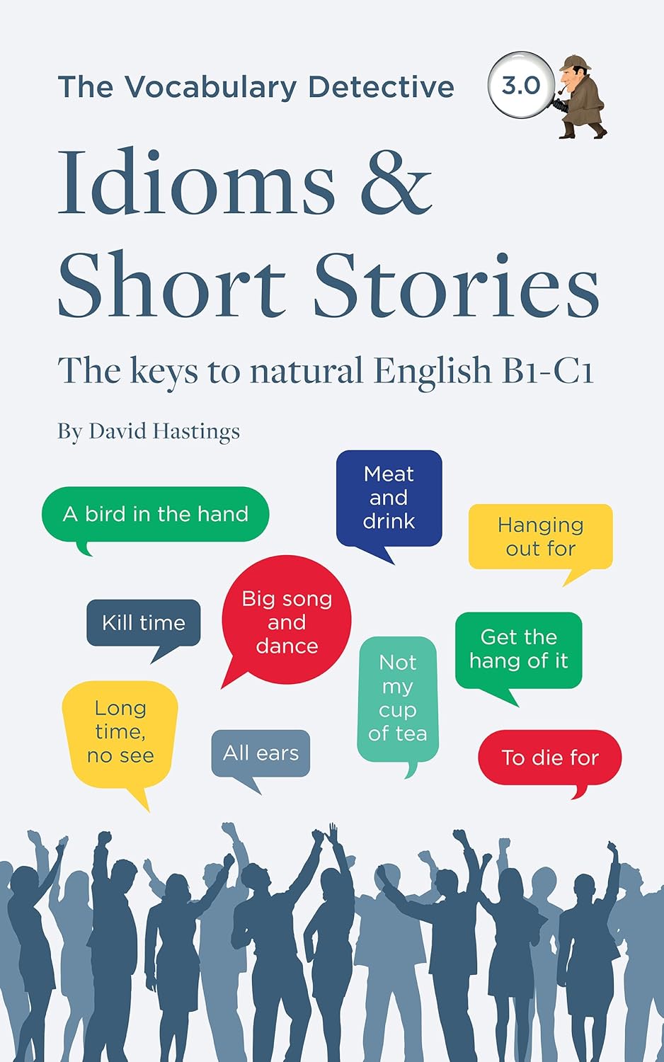 Idioms & Short Stories: The keys to natural English B1-C1 (Vocabulary Detective) (English Edition)
