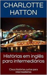 Histórias em inglês para intermediários: Cinco histórias curtas para intermediários (English Edition)