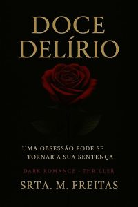 Doce Delírio : Uma obsessão pode se tornar a sua sentença