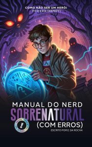 Manual do Nerd Sobrenatural (com Erros): Como Não Ser um Herói