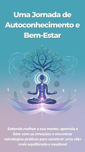 Guia Prático para Melhorar a Saúde Mental: Estratégias de Autocuidado, Mindfulness e Bem-Estar Emocional: Descubra como cuidar da sua mente e alcançar o equilíbrio emocional.