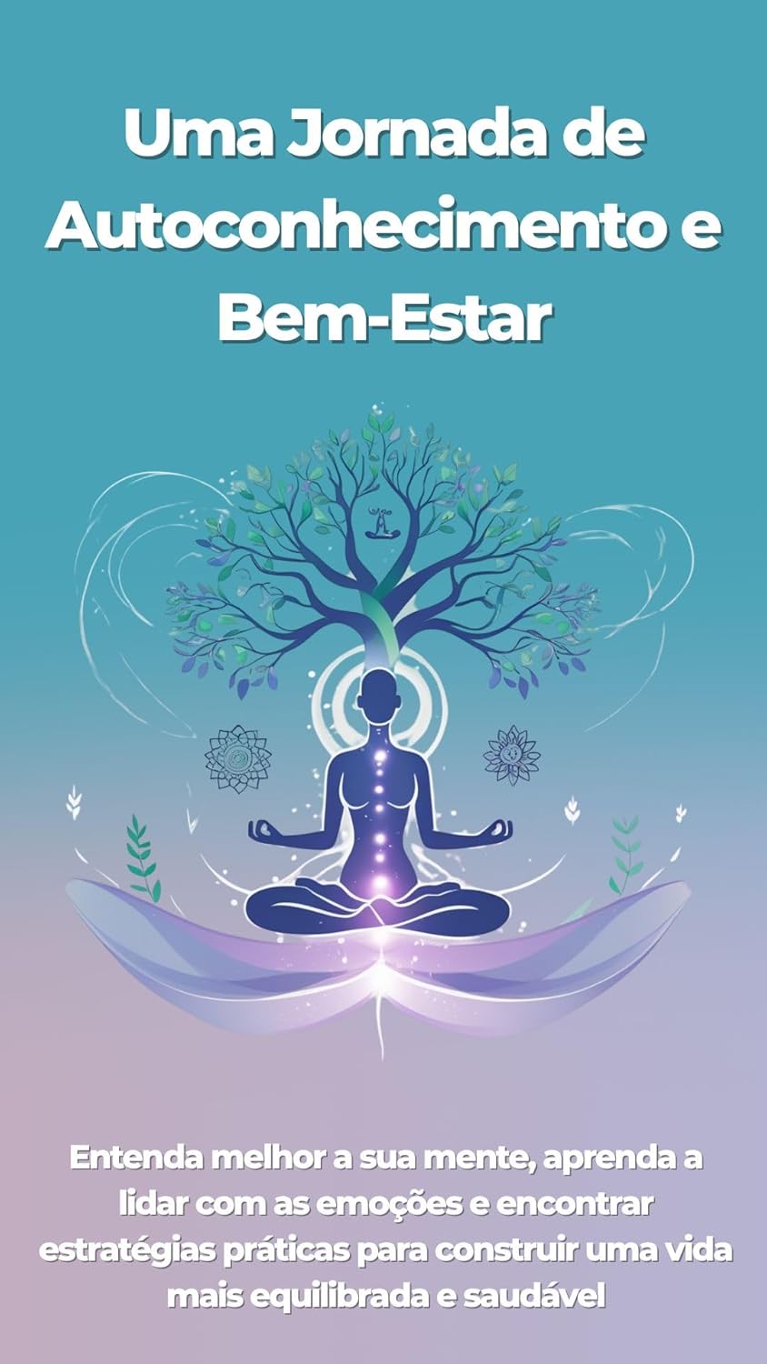 Guia Prático para Melhorar a Saúde Mental: Estratégias de Autocuidado, Mindfulness e Bem-Estar Emocional: Descubra como cuidar da sua mente e alcançar o equilíbrio emocional.