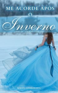 ME ACORDE APÓS O INVERNO: Livro 4 da série AS QUATRO ESTAÇÕES DO AMOR