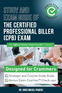 Study and Exam Guide of The Certified Professional Biller (CPB) Exam: The Official Genius Exam Coaches Edition (Test Preparation) (English Edition)